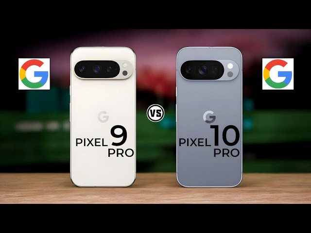 Pixel 10 Pro vs Pixel 9 Pro: Is the Price Increase Worth It for Nigerians?